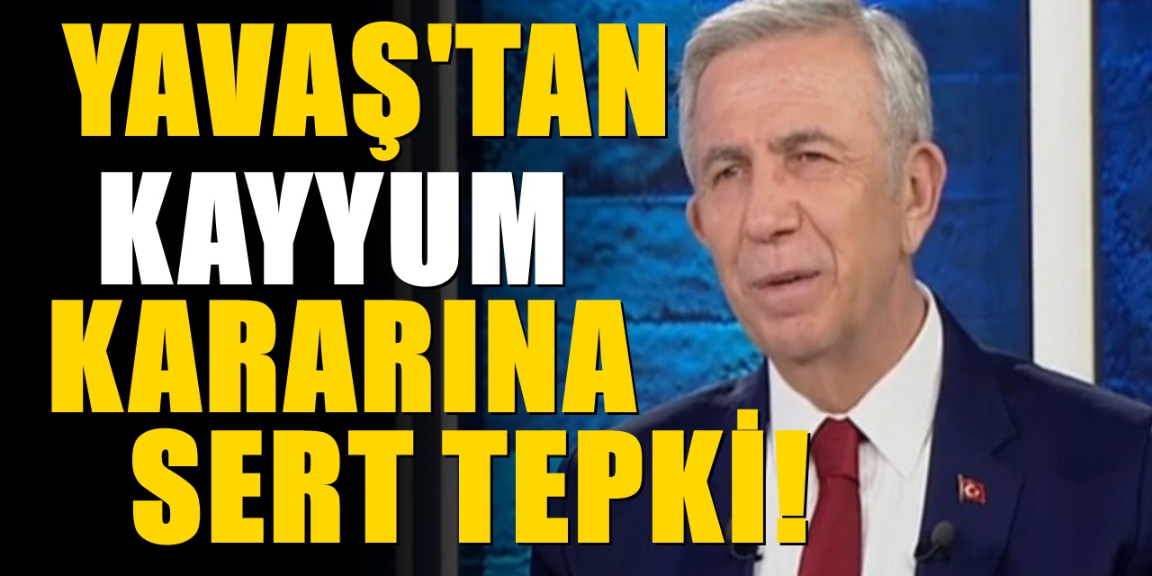 Mansur Yavaş'tan kayyum kararına sert tepki