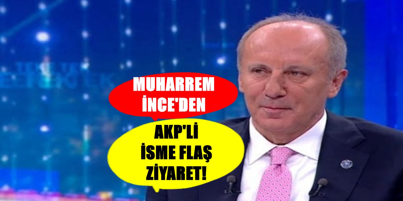 Muharrem İnce'den AKP'li isme şaşırtan ziyaret! Kısa sürede nedeni anlaşıldı