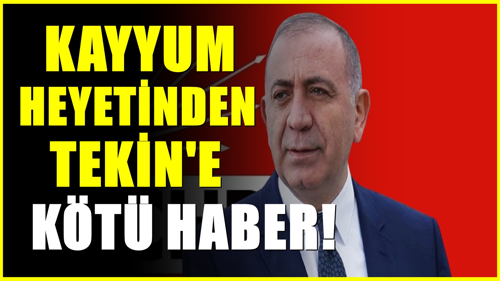 Kayyum heyetinden Gürsel Tekin'e büyük şok