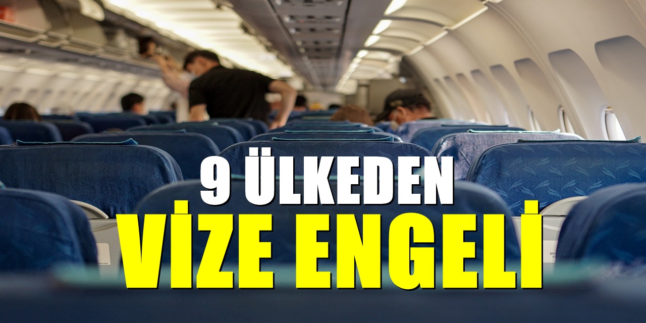 Türklerin 9 ülkeye girişi imkansızlaştı! Beklenmedik vize engeli