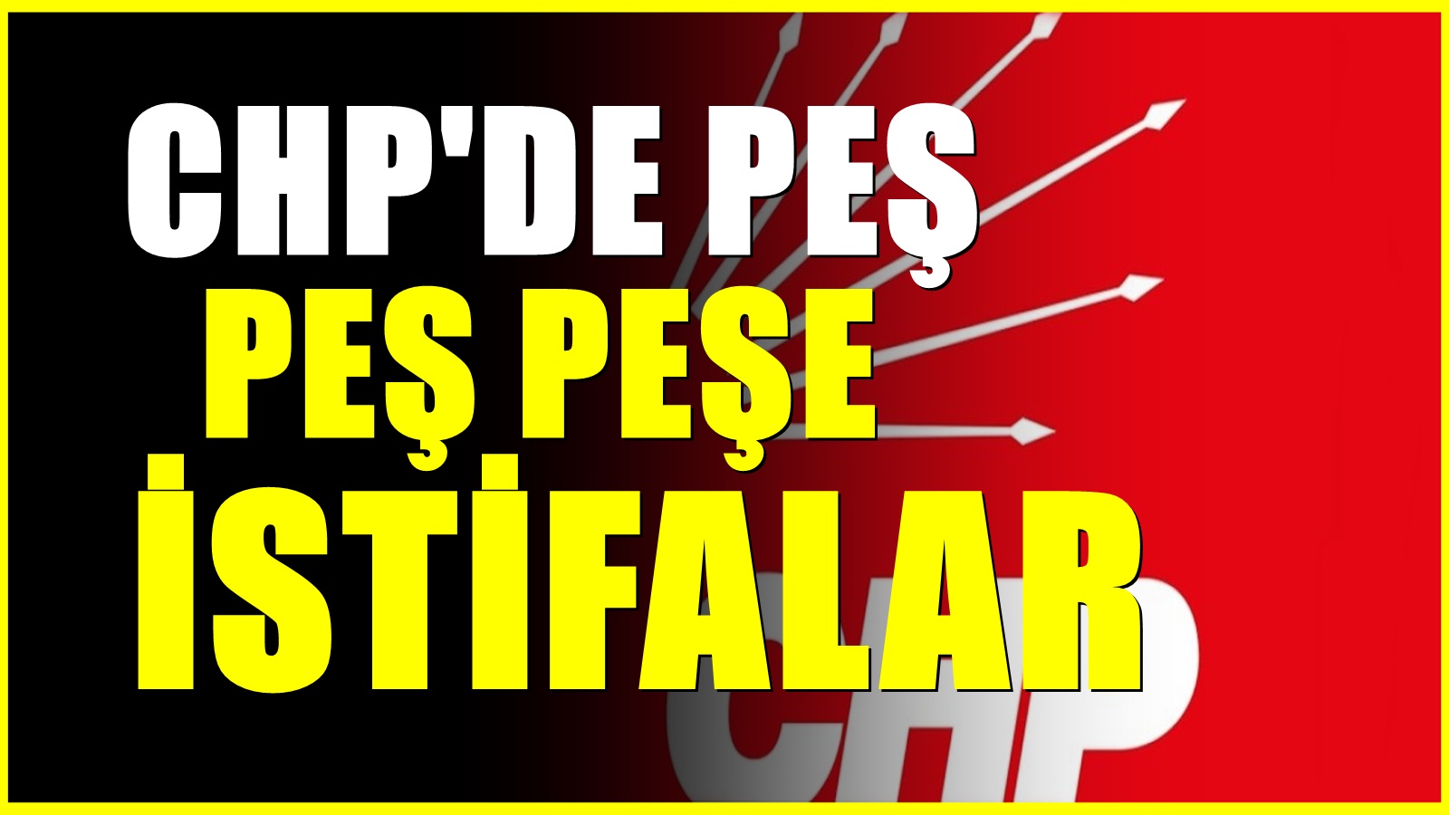 CHP'de istifalar sürüyor! Peş peşe istifa ettiler
