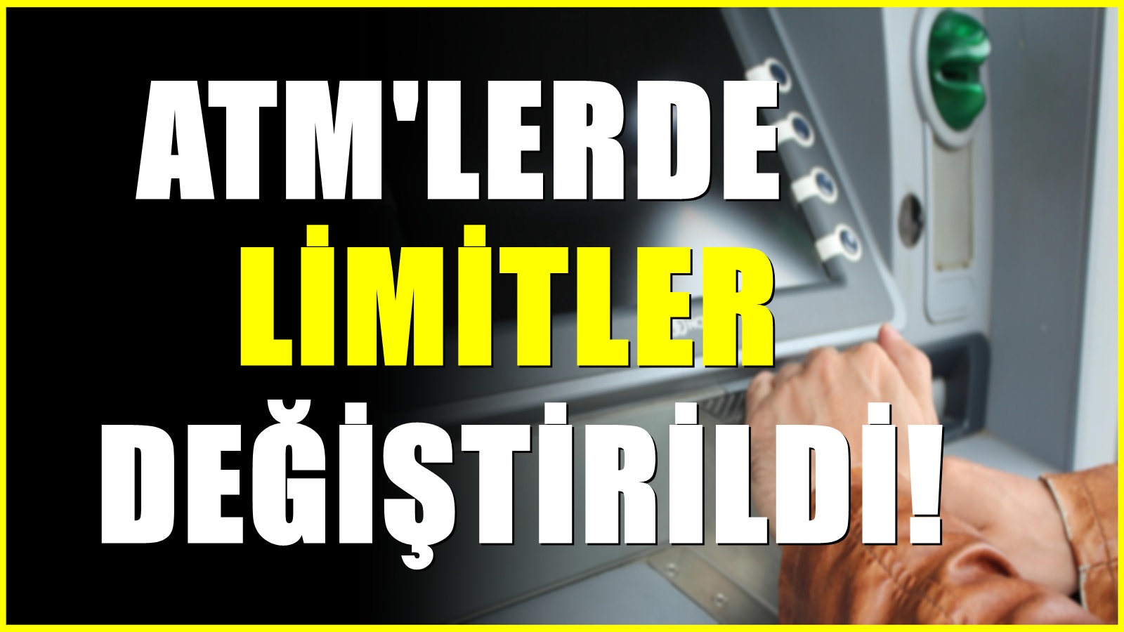 ATM’lerde yeni dönem! Para çekme ve yatırma limitleri değişti