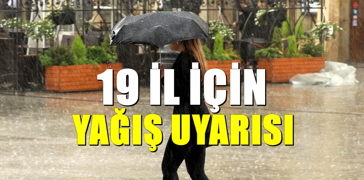 Meteoroloji’den Sarı Kod Alarmı: İstanbul dahil 19 İlde Yağış Bekleniyor