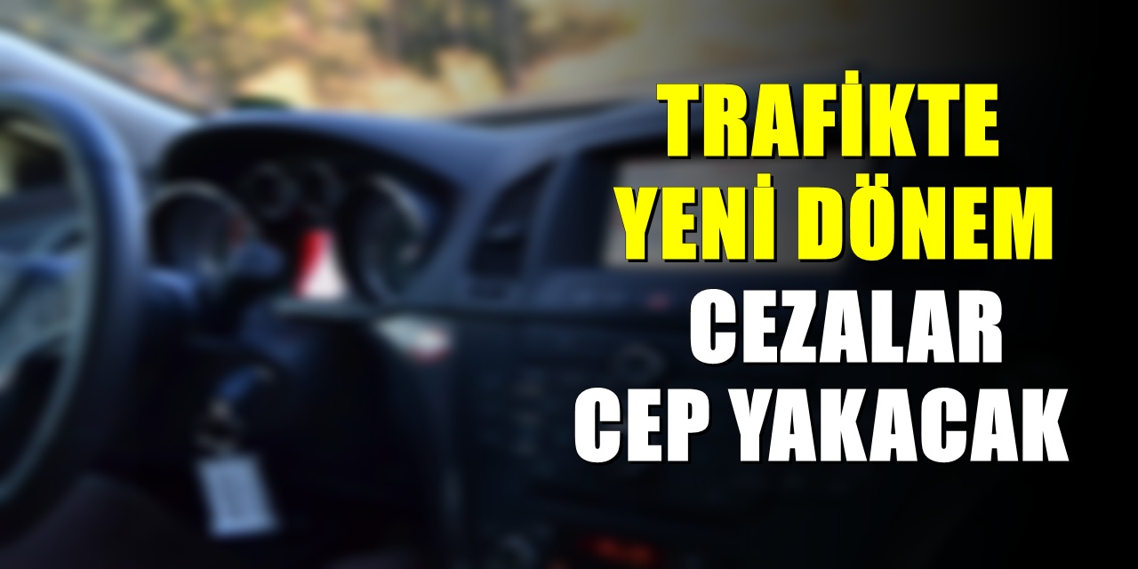 Trafikte Yeni Dönem Başlıyor: Cezalara Rekor Zam Yolda!