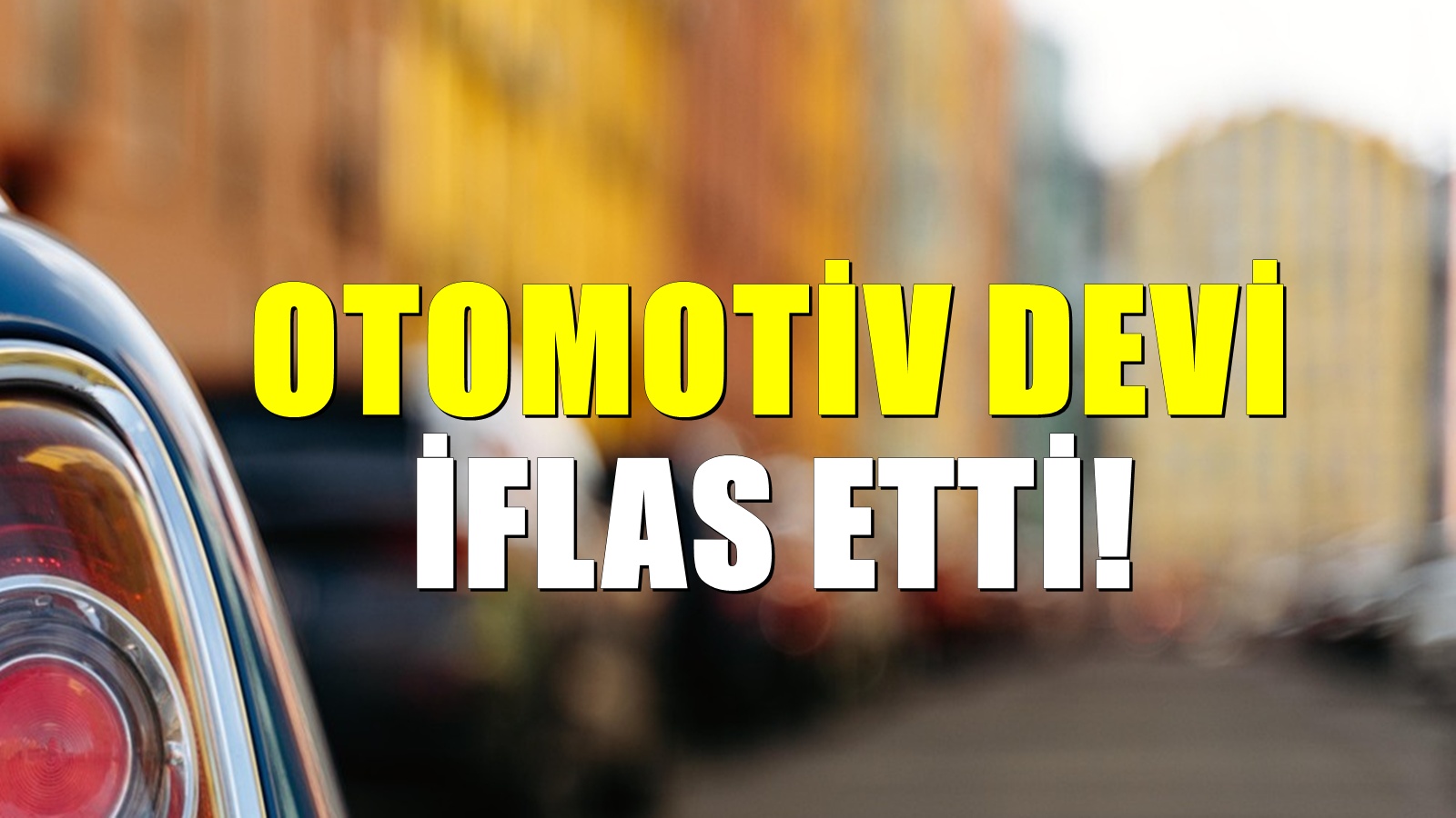 Dünyaca ünlü otomotiv devi iflas etti! 10 bin kişi işsiz kalabilir