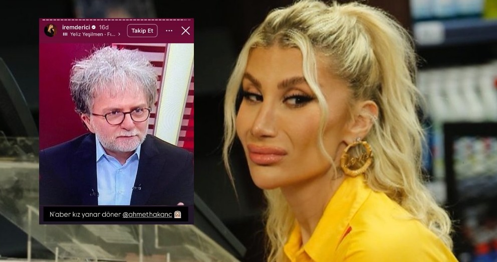 İrem Derici’den Ahmet Hakan’a sert yanıt: “Naber kız, yanar döner!”