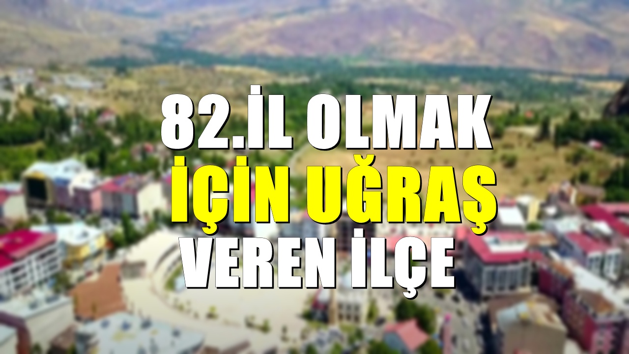 Yeniden il olmak isteyen ilçe... İl olursa Sivas ve Giresun'dan ilçeleri olacak