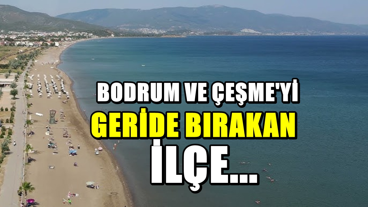 Bodrum ve Çeşme'yi Tahtından Eden İlçe! Ucuz ve Denizi Hayran Bırakıyor
