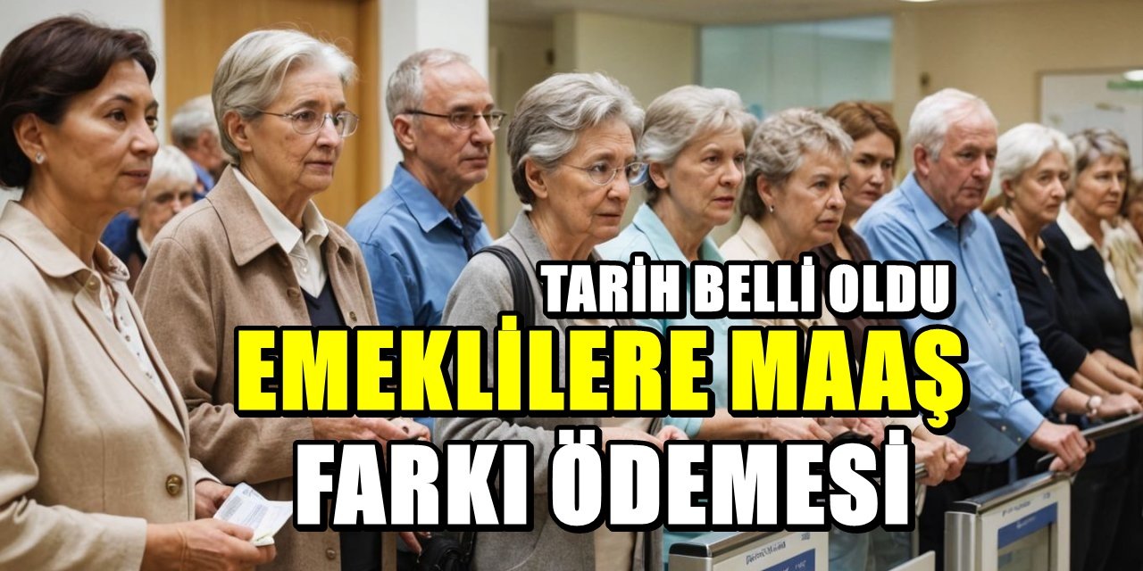 Milyonlarca emekli bekliyordu. Maaş farklarıyla ilgili tarih belli oldu