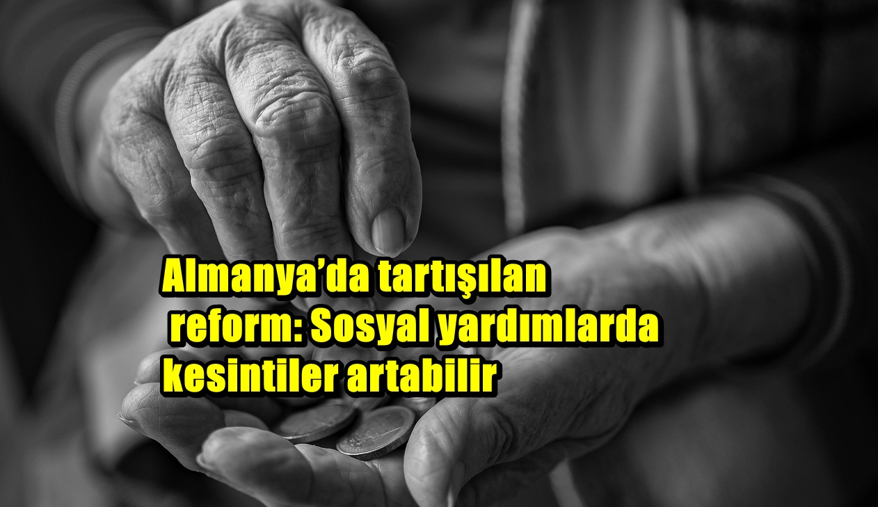 Almanya’da Sosyal Yardım Sistemi Değişiyor: Bundestag Oylamaya Hazırlanıyor