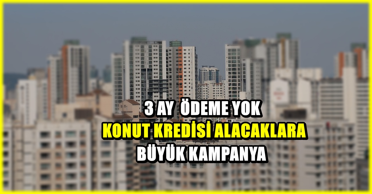 Halkbank’tan konut kredisi müjdesi! 3 aya kadar geri ödeme yapılmıyor