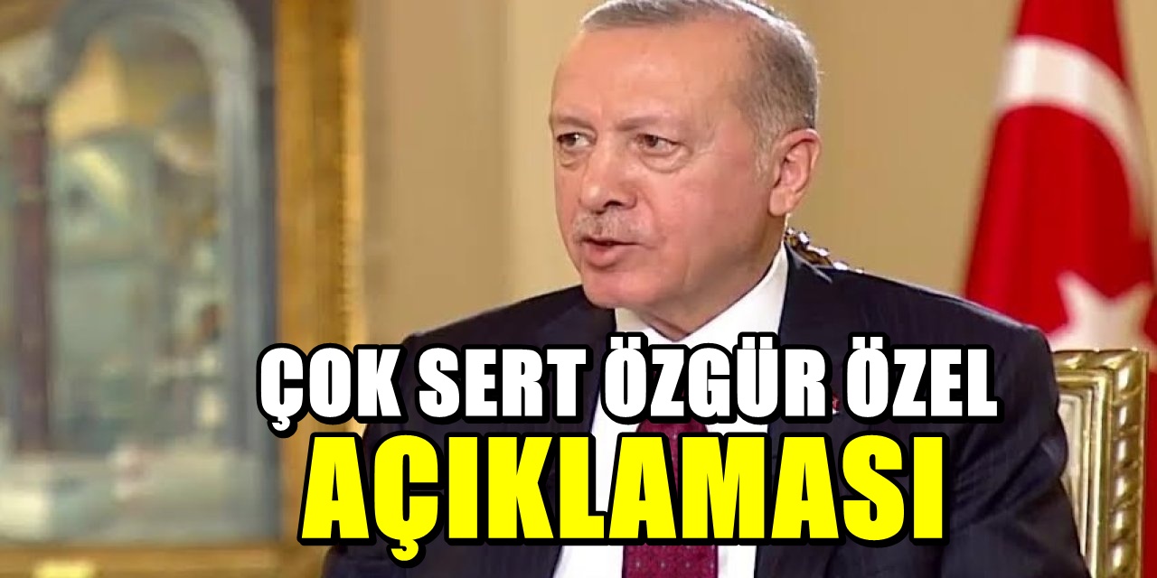 Cumhurbaşkanı Erdoğan'dan çok sert Özgür Özel açıklaması