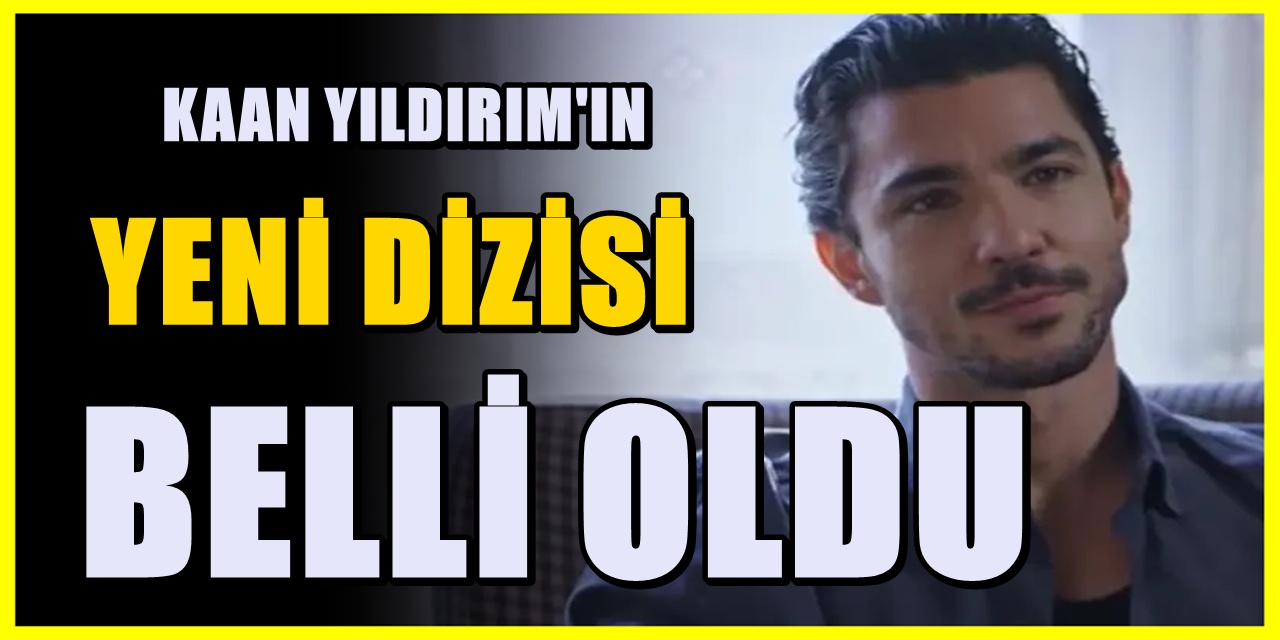 Setlere dönüyor! Kaan Yıldırım'dan yeni dizi