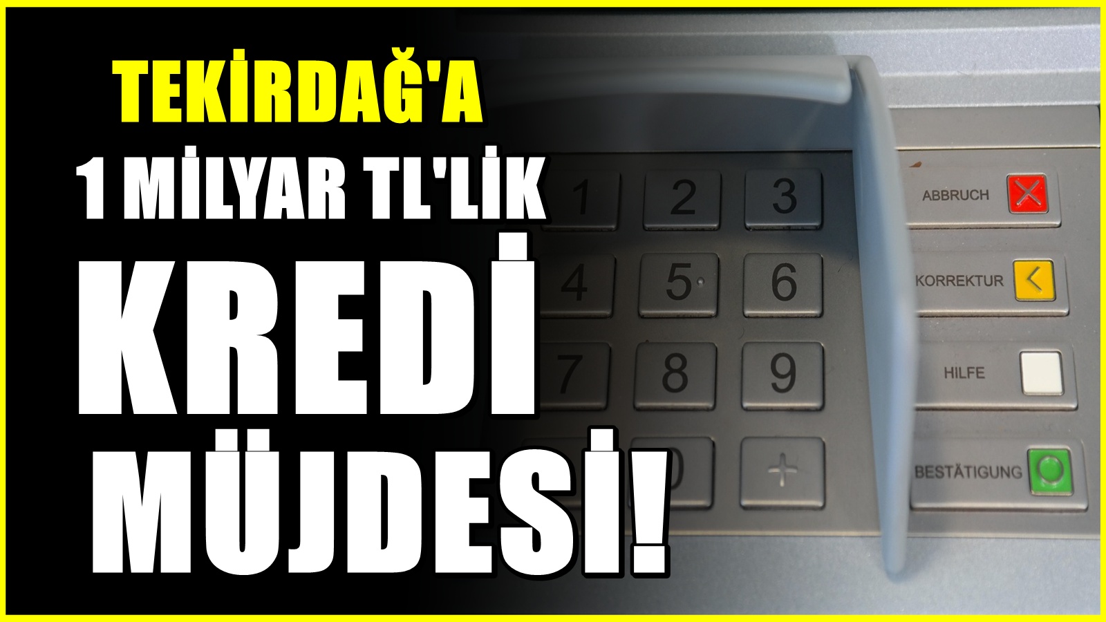 “Tekirdağ’a bayram hediyesi” 1 milyar liralık kredi müjdesi