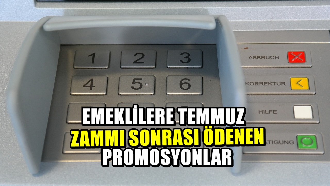 Bankaların Temmuz promosyonu: Zam sonrası emeklilere yeni ödemeler