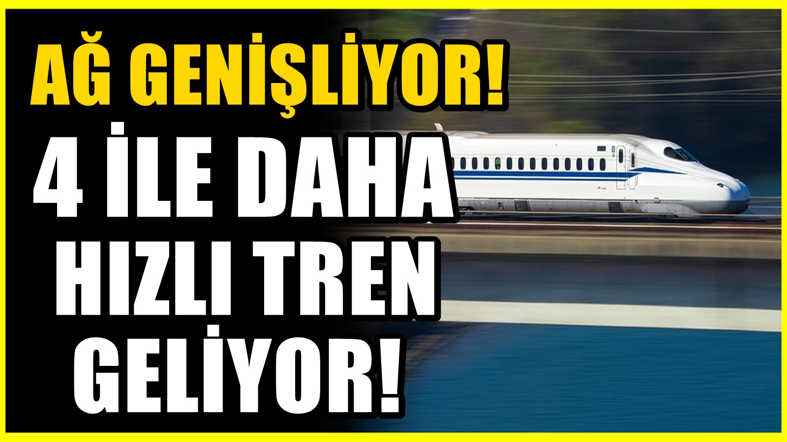 Ulaşımda dev hamle! 4 ile daha hızlı tren geliyor