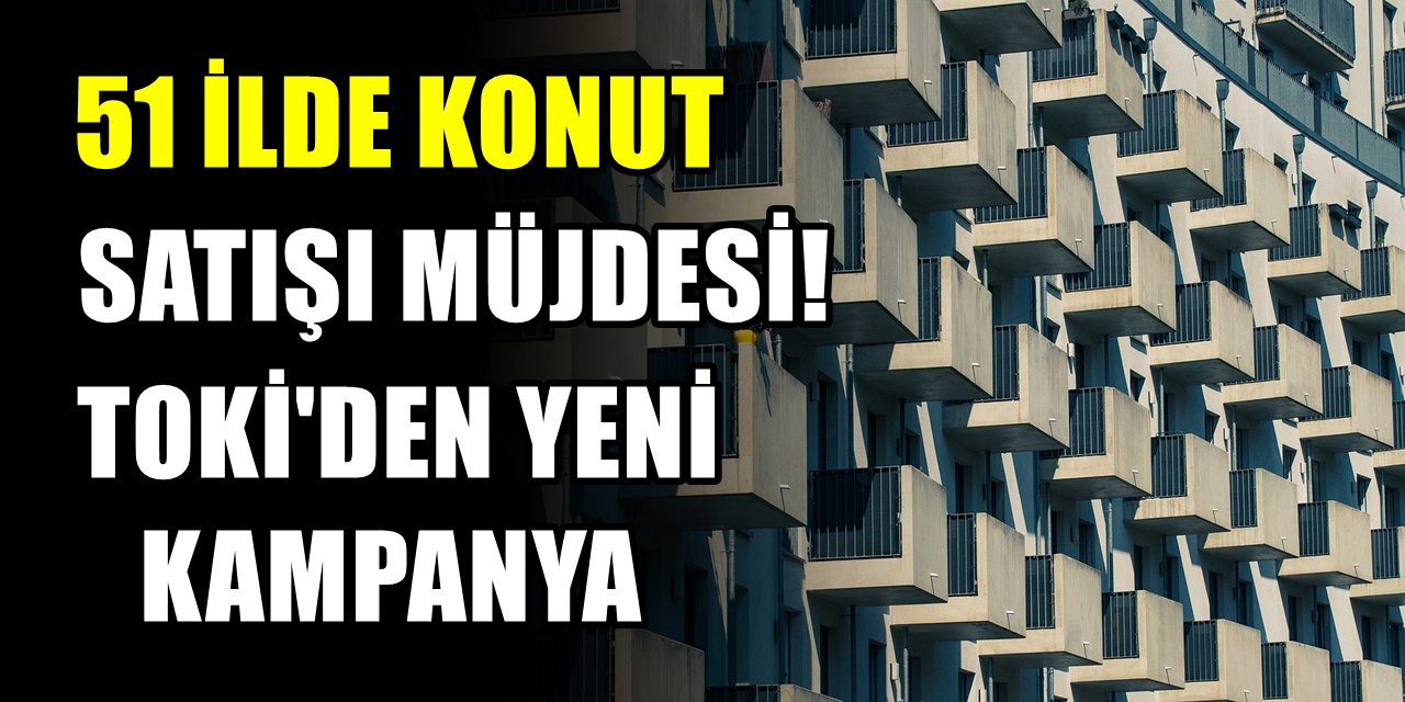 51 ilde TOKİ açık artırmayla 540 gayrimenkul satacak