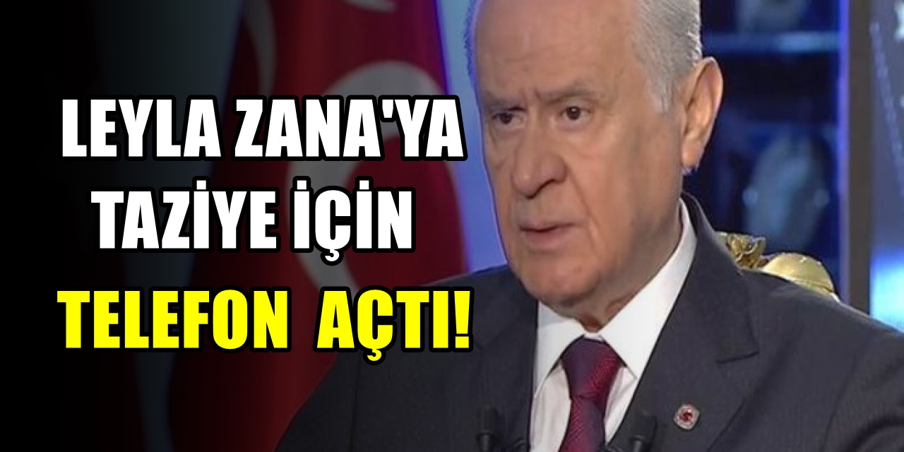 Devlet Bahçeli'den Leyla Zana'ya başsağlığı telefonu