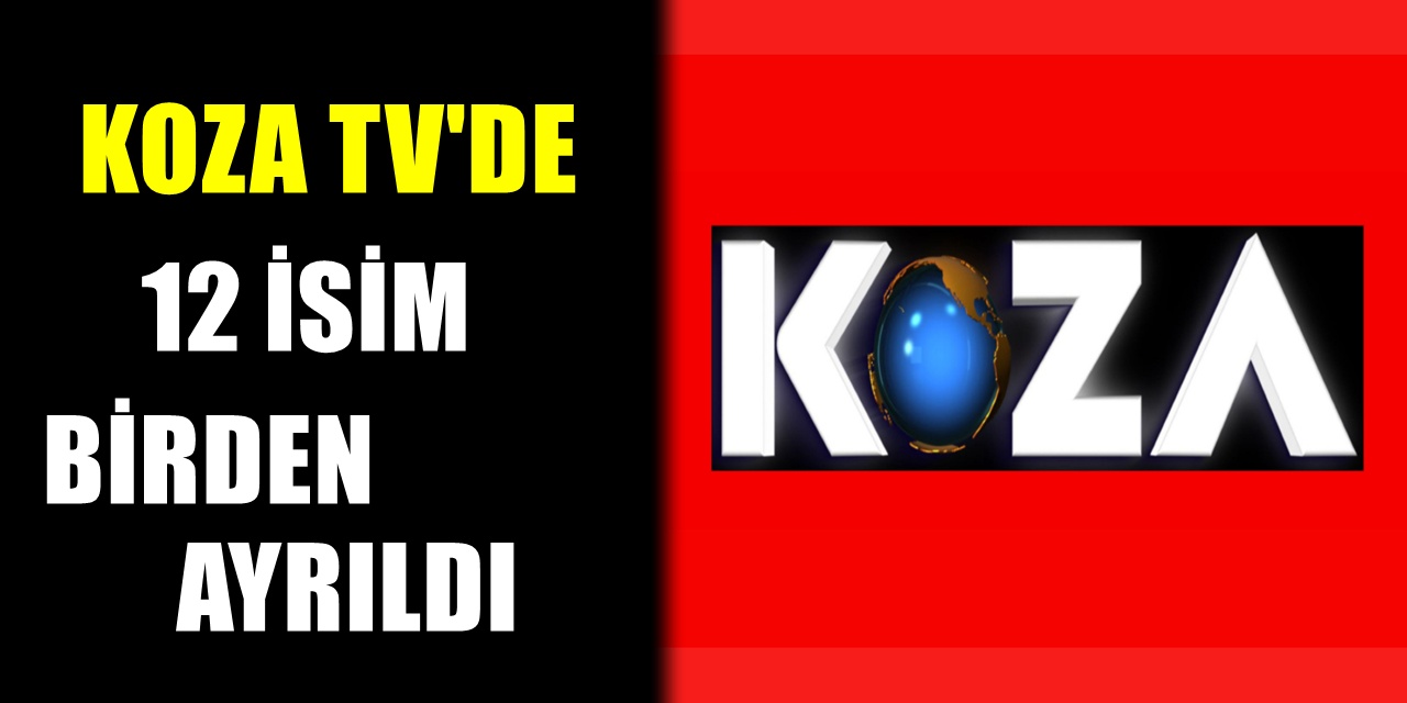 2 hafta önce yayına başlayan Koza TV'de 12 isim birden ayrıldı