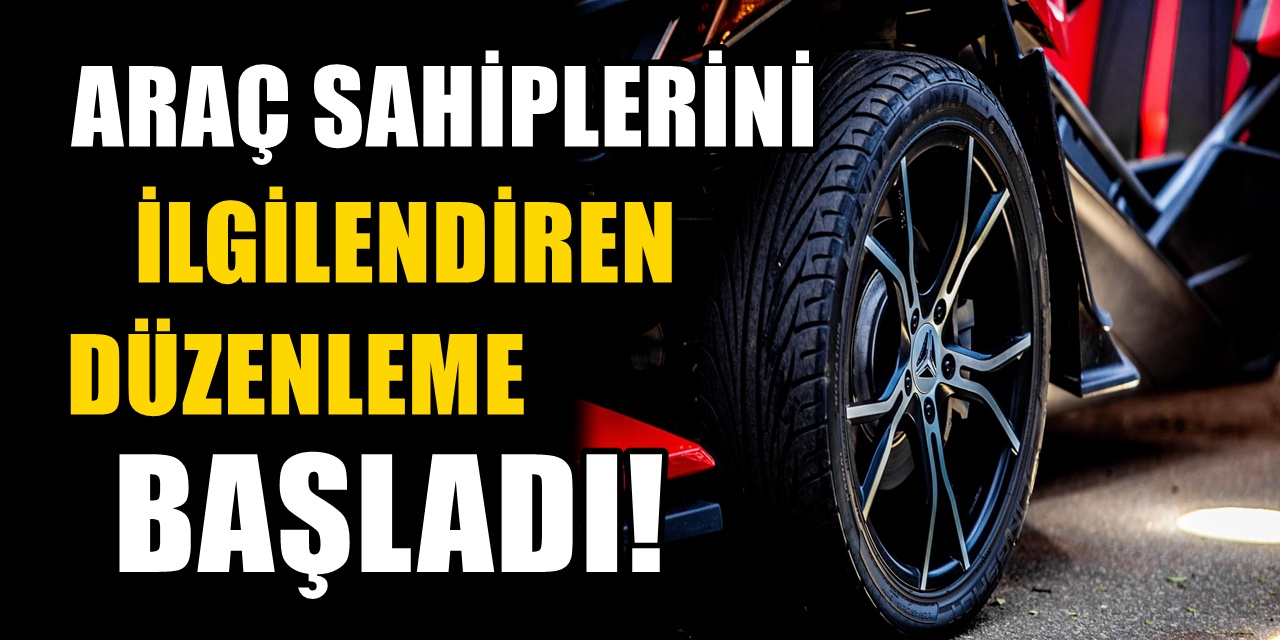 Araç sahiplerini ilgilendiren yeni düzenleme bugün başladı