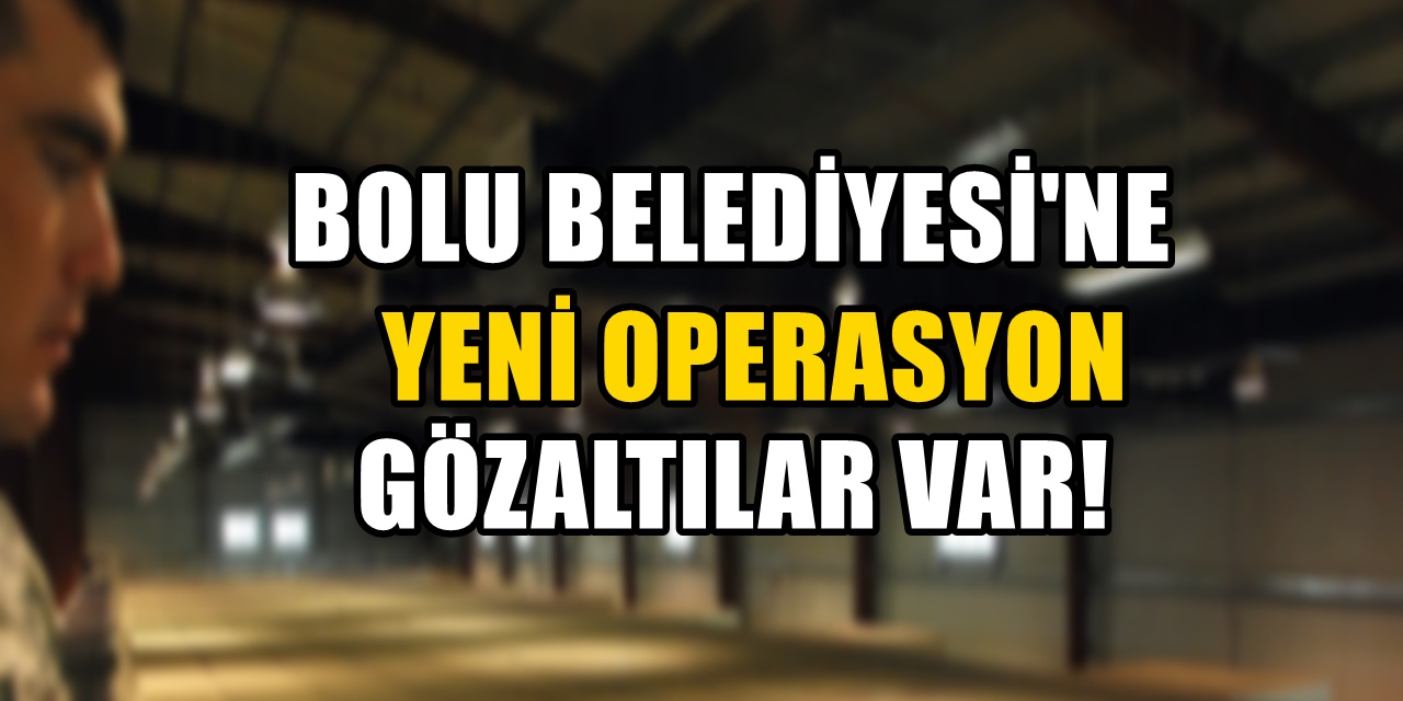 Tanju Özcan'ın başkanı olduğu Bolu Belediyesi'ne 2.operasyon! Gözaltılar var
