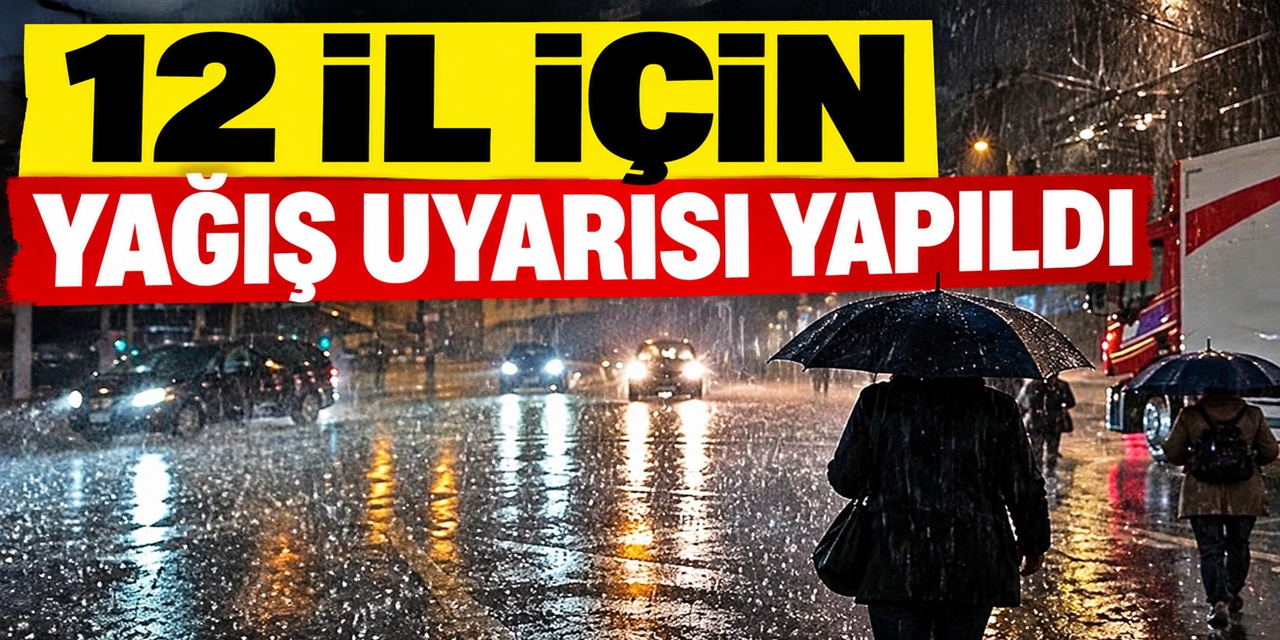 12 il için sağanak yağış uyarısı yapıldı!