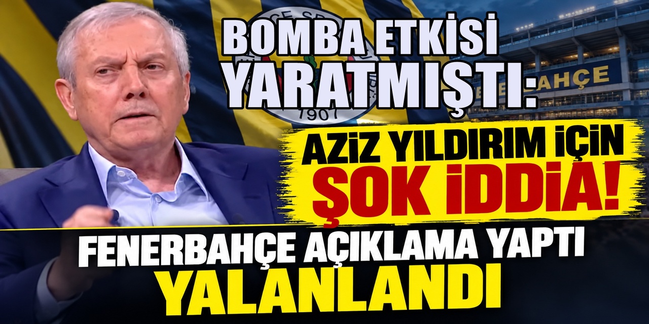 Aziz Yıldırım hakkındaki o iddiaya Fenerbahçe'den yalanlama