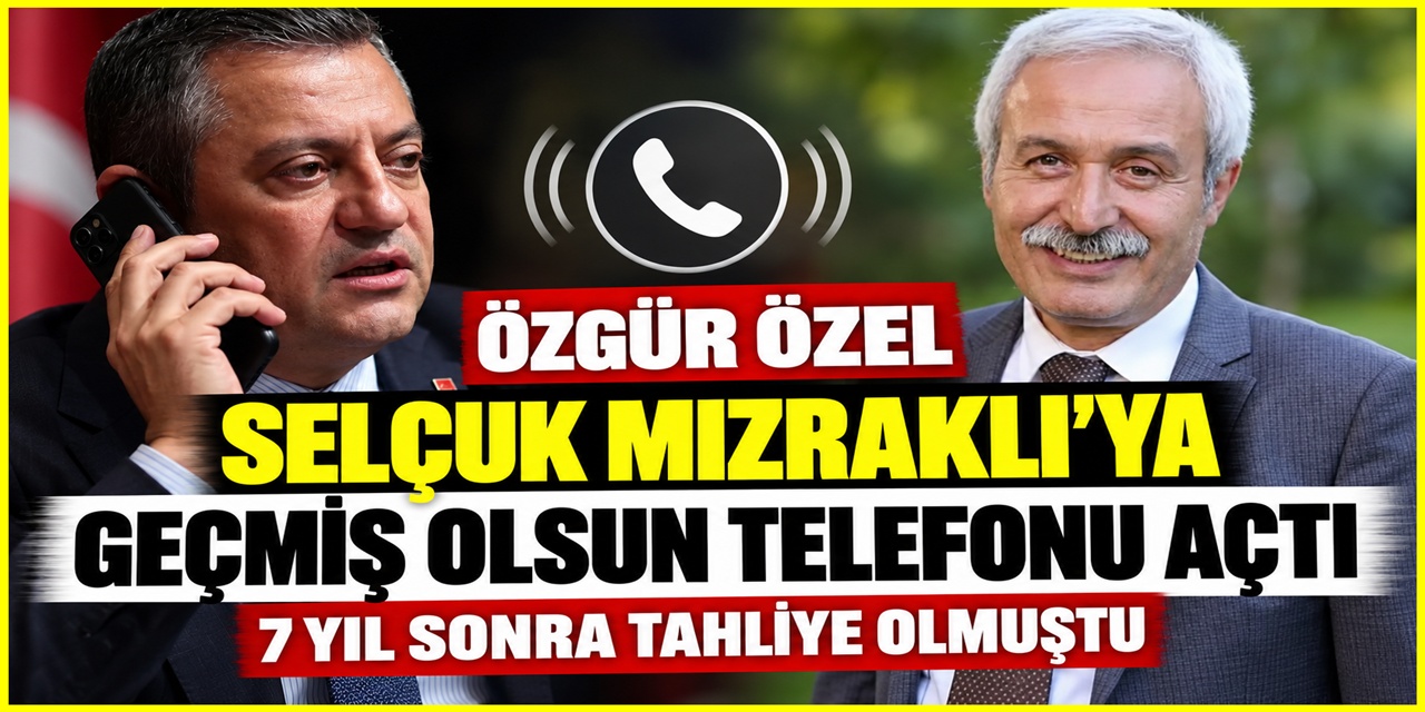 Özgür Özel'den 7 yılın ardından tahliye olan Selçuk Mızraklı'ya geçmiş olsun telefonu