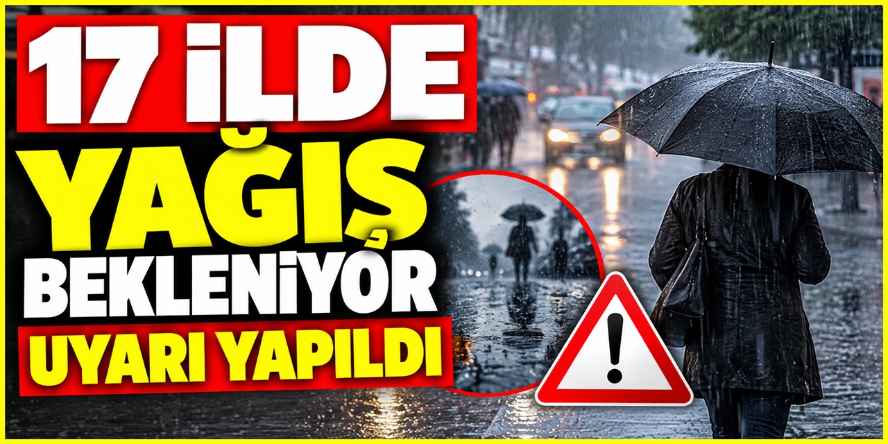 İstanbul dahil 17 il için yağış uyarısı verildi! Dört il için sarı kod alarmı