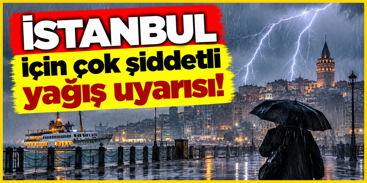 İstanbul'a kuvvetli yağmur uyarısı yapıldı