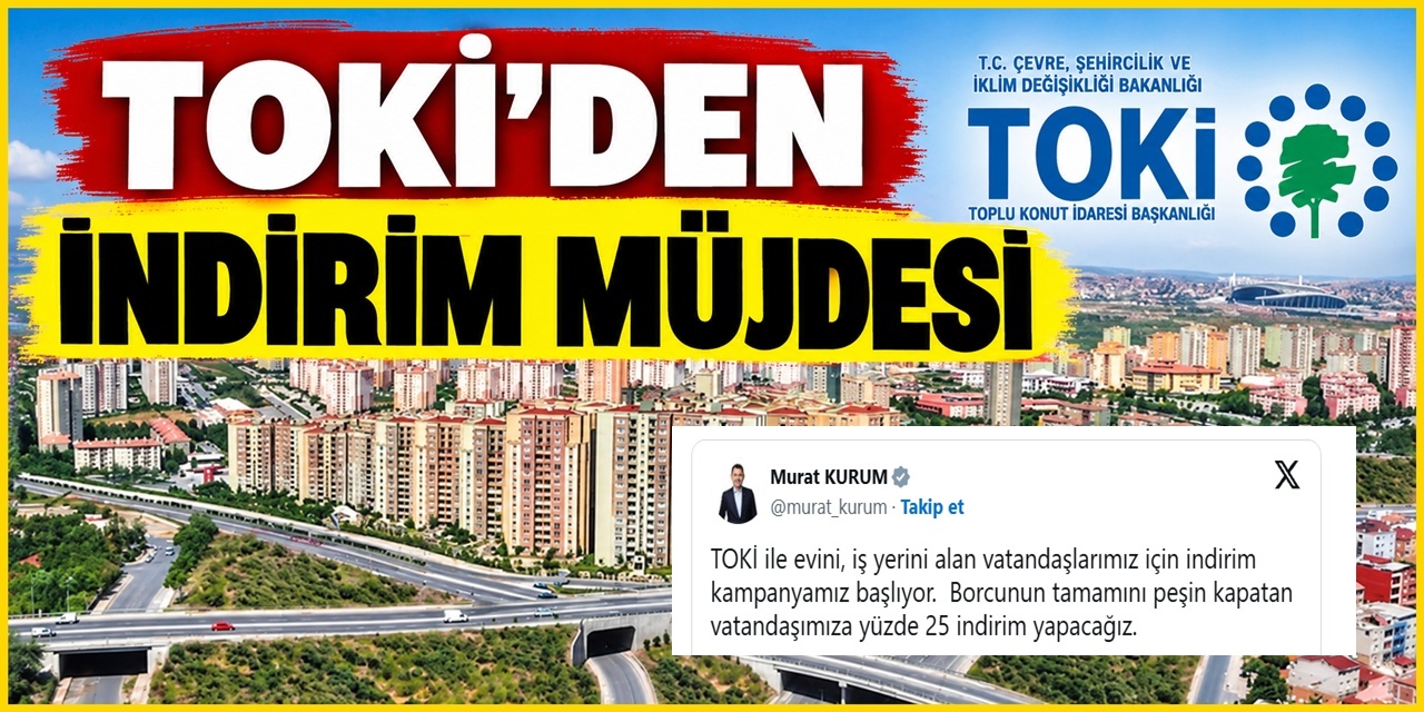 TOKİ'den borcunu peşin kapatanlara yüzde 25 indirim müjdesi