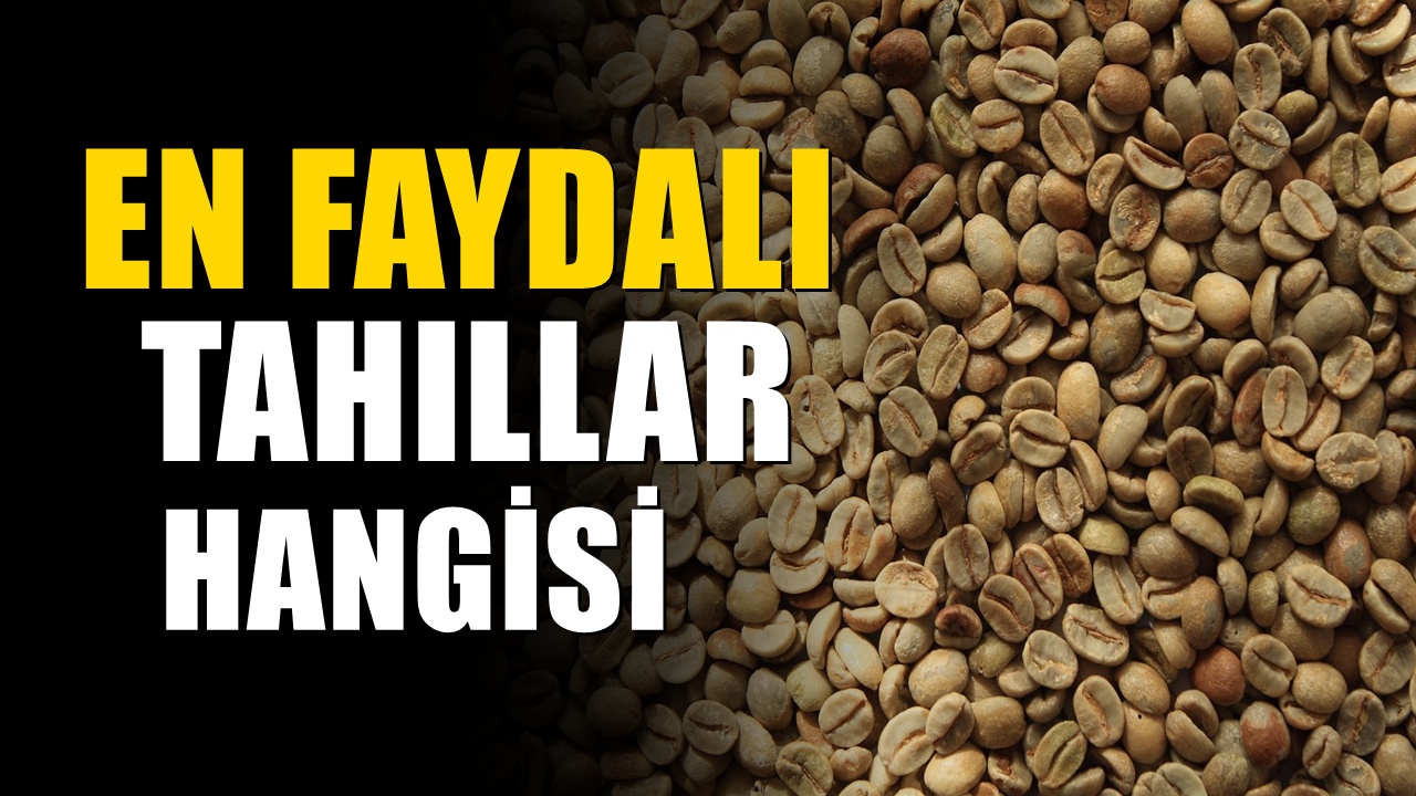 En faydalı tahıllar belli oldu! Yıllarca doğruyu bilmiyormuşuz