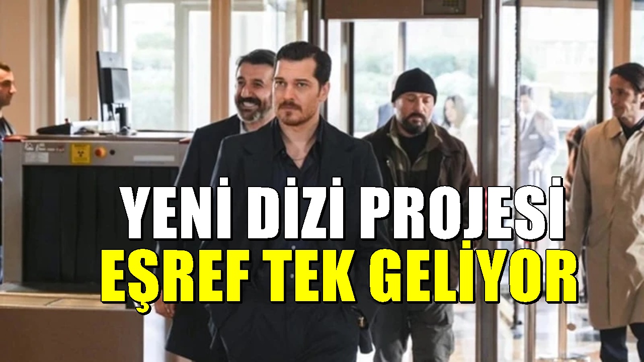 Çağatay Ulusoy'dan  “Eşref Tek” dizisi geliyor