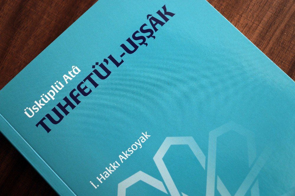 Üsküplü Atâ Tuhfetü'l-Uşşâk yayımlandı..