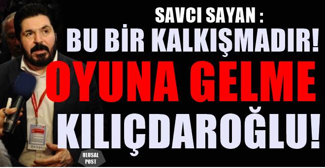 Savcı Sayan CHP'nin Adalet yürüyüşü için uyardı: