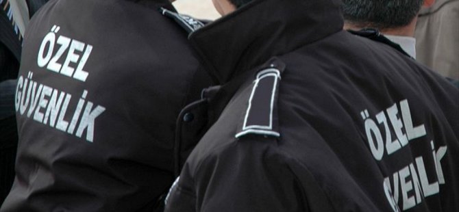 Özel Güvenlik Hizmetlerine Sıkı Denetim