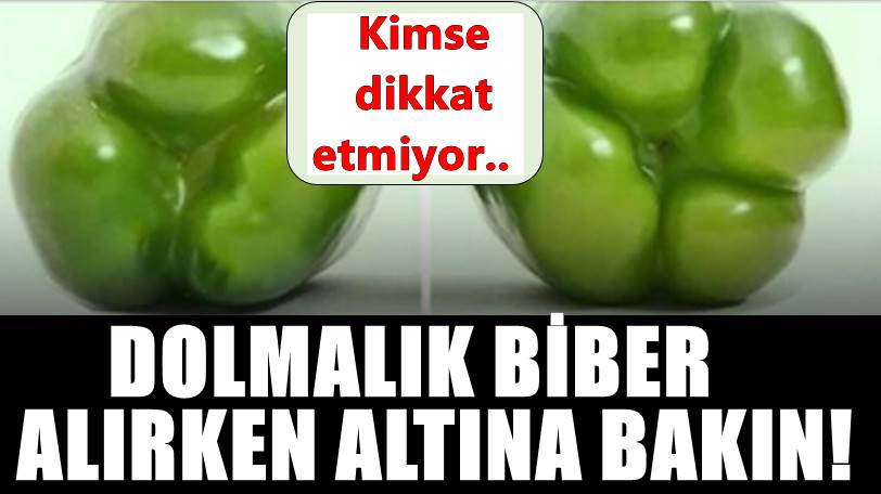 Dolmalık biber alırken mutlaka biberin alt kısmını kontrol edin