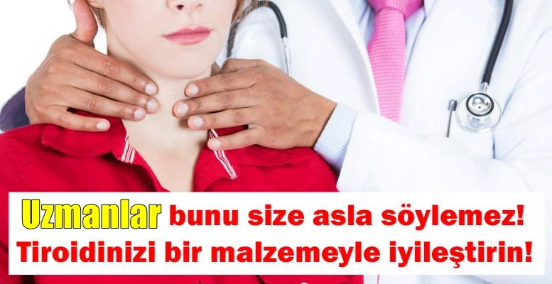 Tiroidinizi sadece bir malzemeyle iyileştirin!