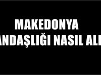 Makedonya Vatandaşlığı başvurusu nasıl yapılır?