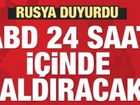 Savaş başlıyor : Rusya: ABD 24 saat içinde saldıracak