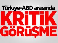 Türkiye ile ABD arasında kritik görüşme sonrası son dakika açıklaması