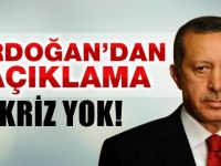 Cumhurbaşkanı Erdoğan: Bizde kriz mriz yok