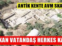 2 bin 700 yıllık antik kentin üzerine AVM!