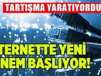İnternette yeni dönem başlıyor : Muhalefet karşı çıkıyordu