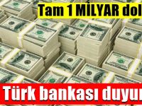 Dev Türk bankası duyurdu! Tam 1 milyar dolarlık...