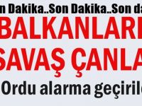 Balkanlarda savaş çanları: Cumhurbaşkanı emri verdi