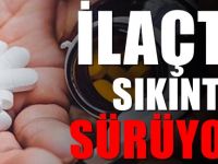 O ilaçlar dolar kuruna takıldı!