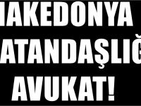 Makedonya Vatandaşlığı Avukat vasıtasıyla yapılırken dikkat edin
