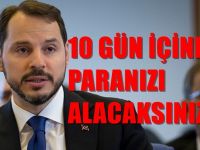 Bakan Albayrak:Paralar 10 gün içinde iade edilecek