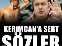 İsmail Türüt: Kerimcan'ın olduğu yerden geçmem